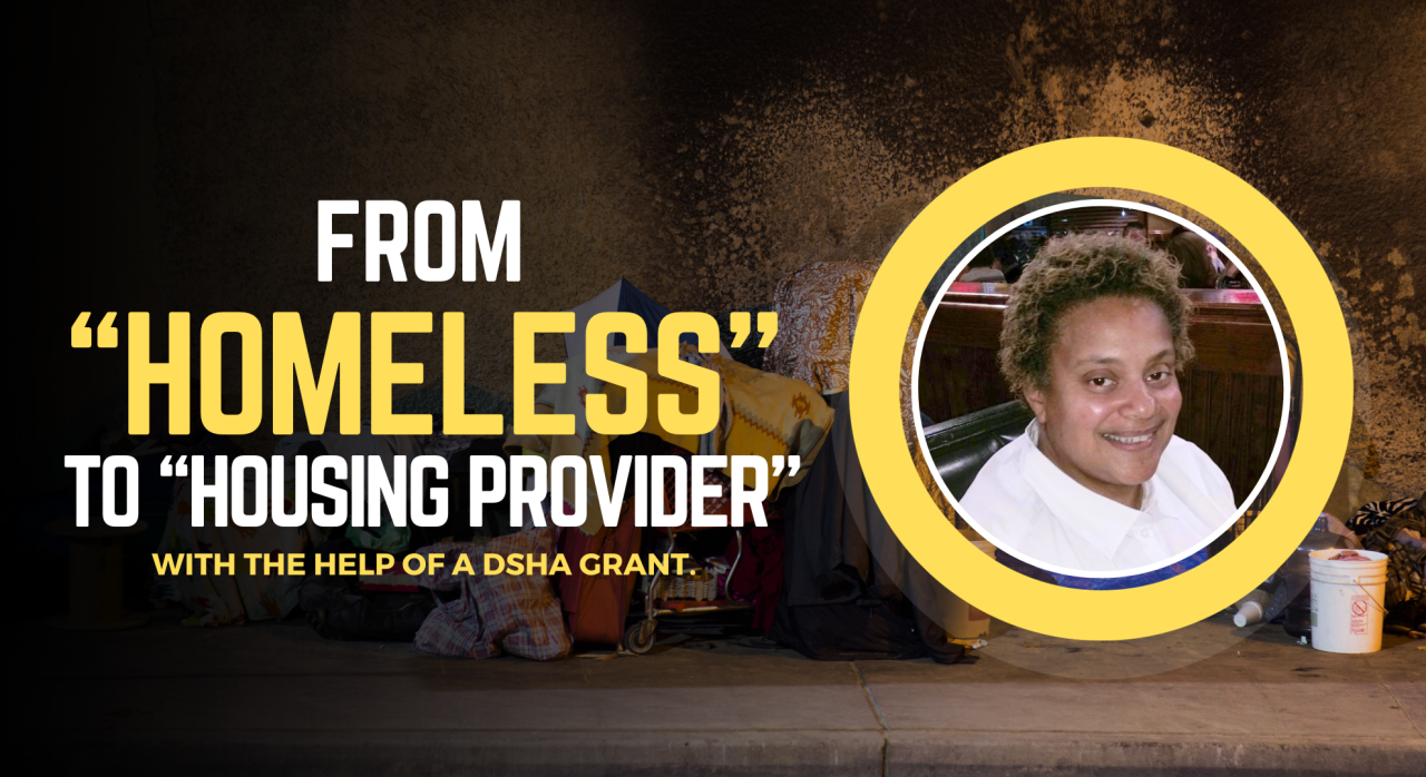 From “Homeless” to “Housing Provider” with the help of a DSHA Grant